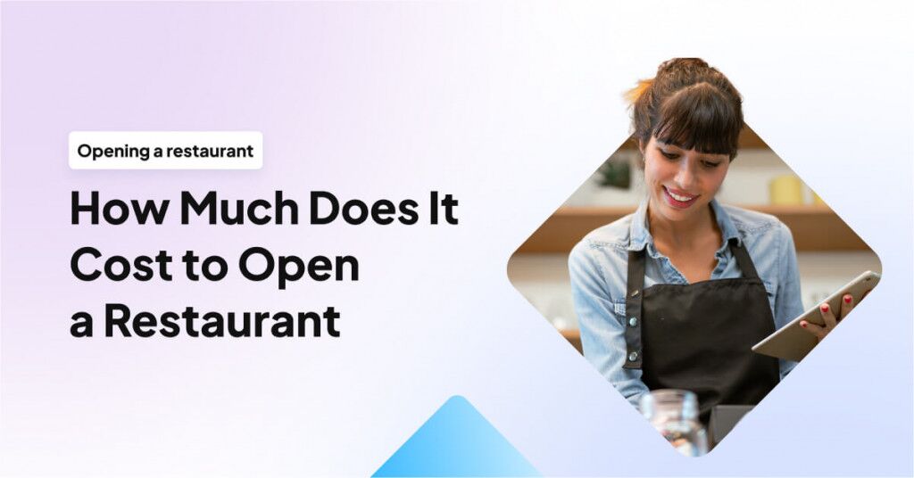 How Much Does It Cost to Open a Restaurant in 2024? | UpMenu
